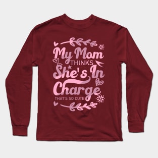 My Mom Thinks She's In Charge That's So Cute From Mom to Great Daughter Long Sleeve T-Shirt